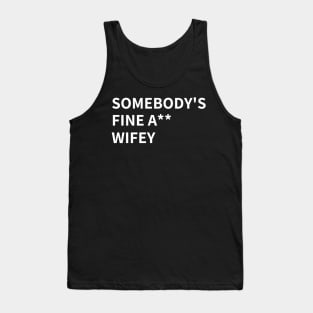 SOMEBODY'S FINE A** WIFEY Tank Top